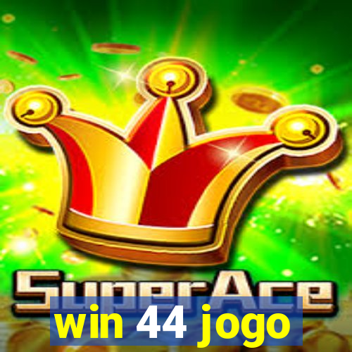 win 44 jogo